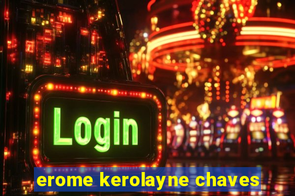 erome kerolayne chaves